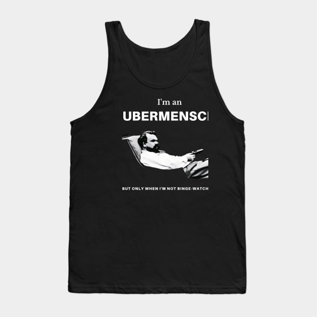 I'm an Ubermensch, but only when I'm not binge-watching Tank Top by ThatSimply!